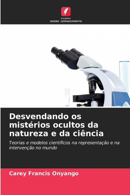 Desvendando os mistérios ocultos da natureza e da ciência