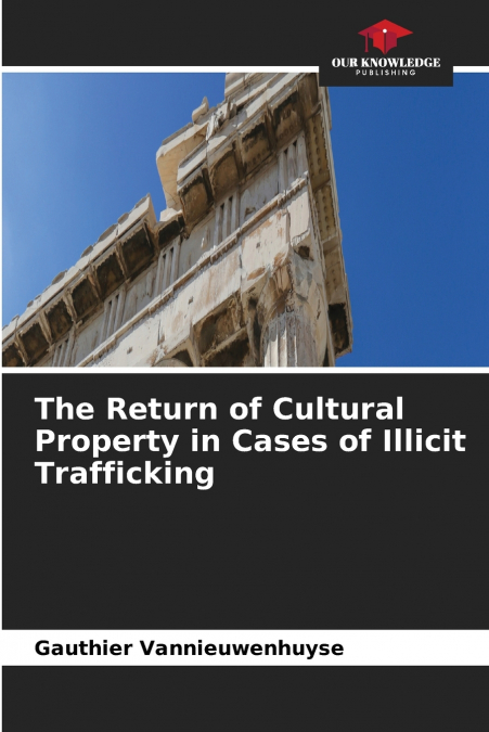 The Return of Cultural Property in Cases of Illicit Trafficking
