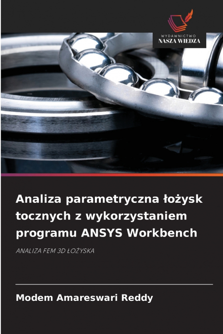 Analiza parametryczna łożysk tocznych z wykorzystaniem programu ANSYS Workbench