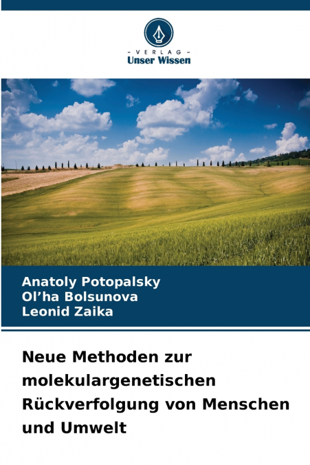 Neue Methoden zur molekulargenetischen Rückverfolgung von Menschen und Umwelt