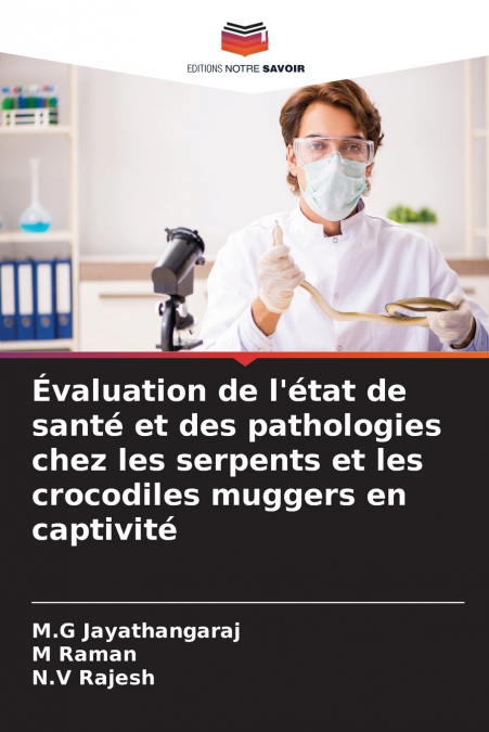 Évaluation de l’état de santé et des pathologies chez les serpents et les crocodiles muggers en captivité