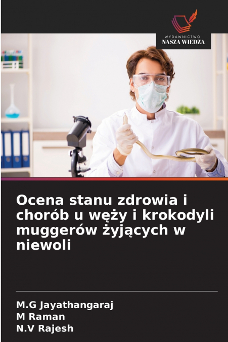 Ocena stanu zdrowia i chorób u węży i krokodyli muggerów żyjących w niewoli