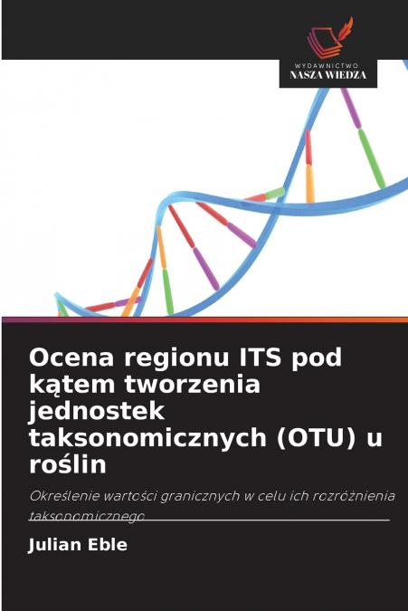 Ocena regionu ITS pod kątem tworzenia jednostek taksonomicznych (OTU) u roślin