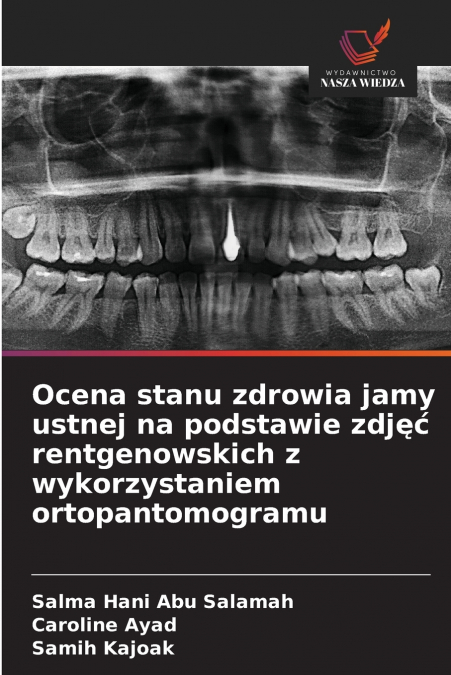 Ocena stanu zdrowia jamy ustnej na podstawie zdjęć rentgenowskich z wykorzystaniem ortopantomogramu