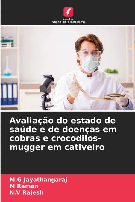 Avaliação do estado de saúde e de doenças em cobras e crocodilos-mugger em cativeiro