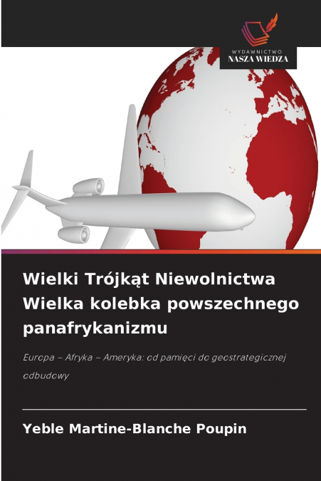 Wielki Trójkąt Niewolnictwa Wielka kolebka powszechnego panafrykanizmu