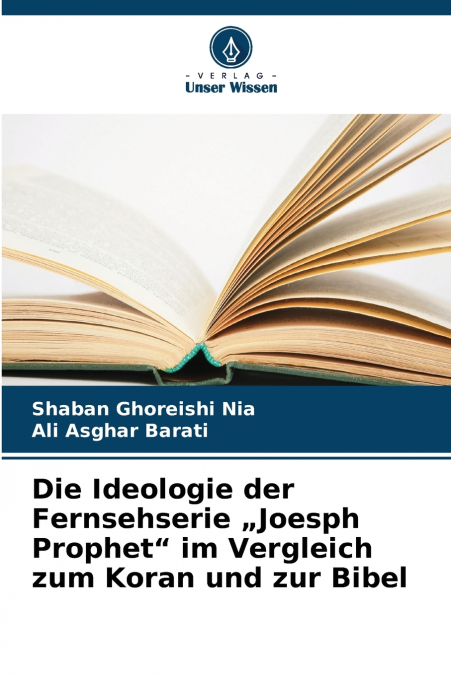 Die Ideologie der Fernsehserie „Joesph Prophet' im Vergleich zum Koran und zur Bibel
