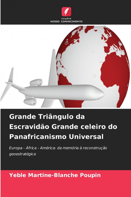 Grande Triângulo da Escravidão Grande celeiro do Panafricanismo Universal