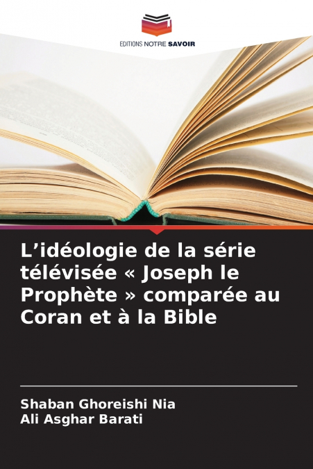 L’idéologie de la série télévisée  Joseph le Prophète  comparée au Coran et à la Bible