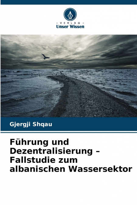 Führung und Dezentralisierung - Fallstudie zum albanischen Wassersektor