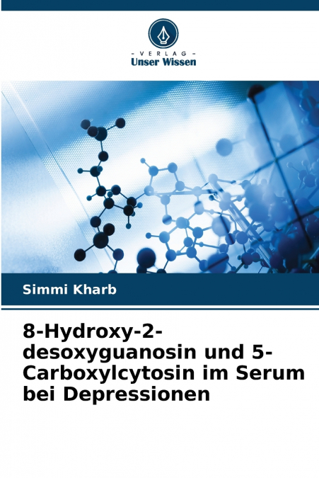 8-Hydroxy-2-desoxyguanosin und 5-Carboxylcytosin im Serum bei Depressionen