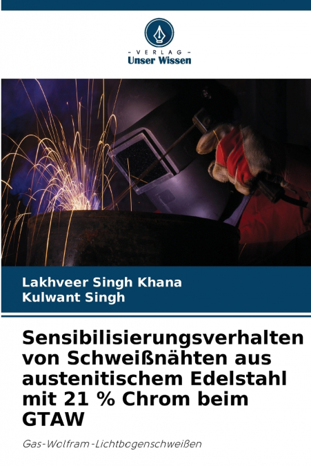 Sensibilisierungsverhalten von Schweißnähten aus austenitischem Edelstahl mit 21 % Chrom beim GTAW