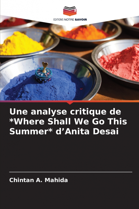 Une analyse critique de *Where Shall We Go This Summer* d’Anita Desai