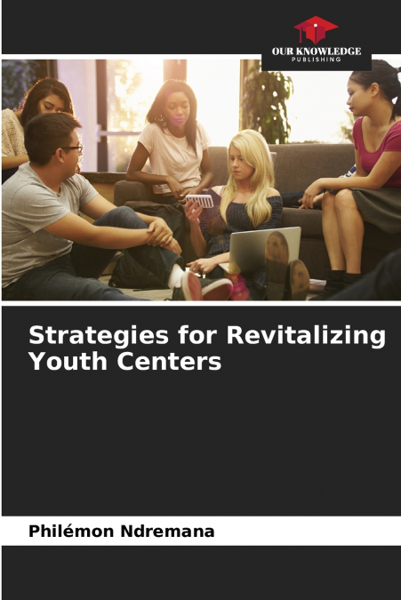 Strategies for Revitalizing Youth Centers