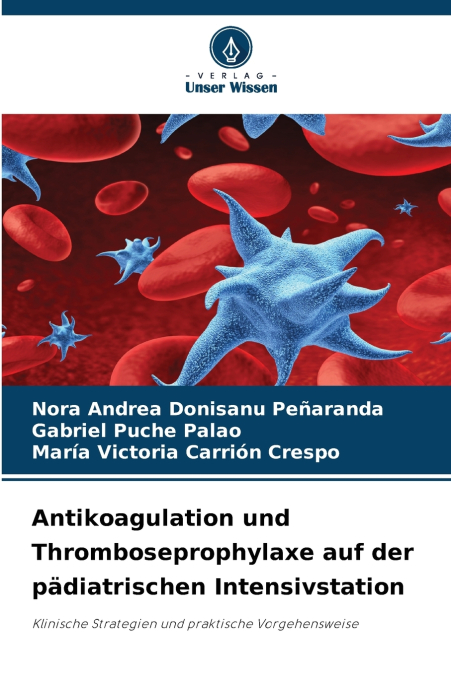 Antikoagulation und Thromboseprophylaxe auf der pädiatrischen Intensivstation