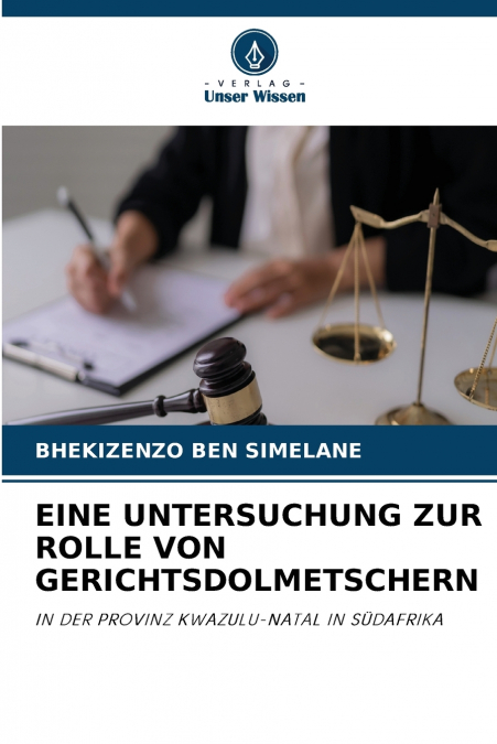 EINE UNTERSUCHUNG ZUR ROLLE VON GERICHTSDOLMETSCHERN