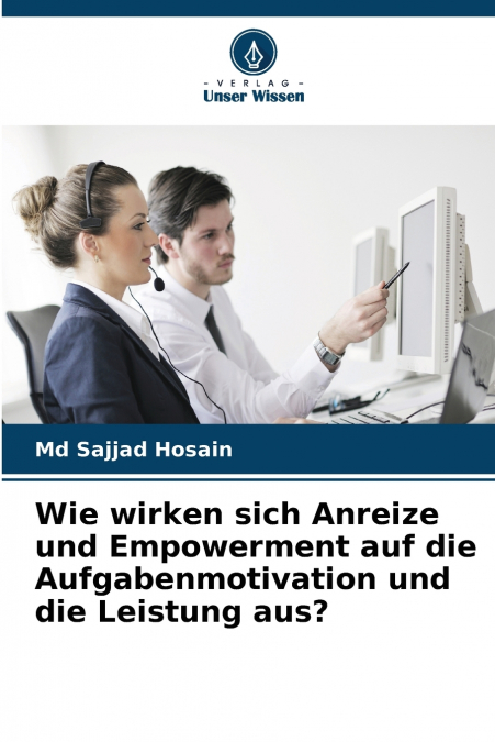 Wie wirken sich Anreize und Empowerment auf die Aufgabenmotivation und die Leistung aus?