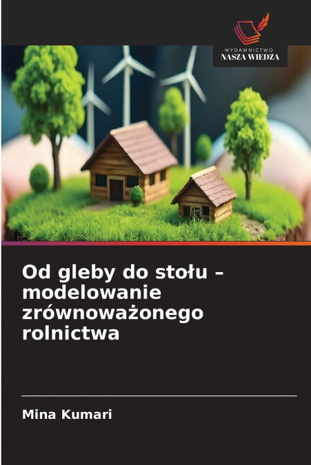 Od gleby do stołu - modelowanie zrównoważonego rolnictwa