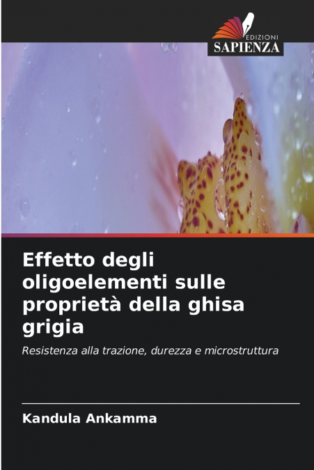 Effetto degli oligoelementi sulle proprietà della ghisa grigia
