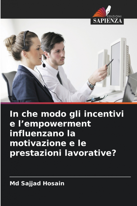 In che modo gli incentivi e l’empowerment influenzano la motivazione e le prestazioni lavorative?