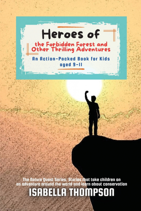 Heroes of the Forbidden Forest and Other Thrilling Adventures