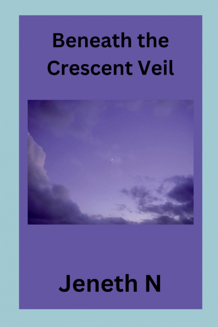 Beneath the Crescent Veil