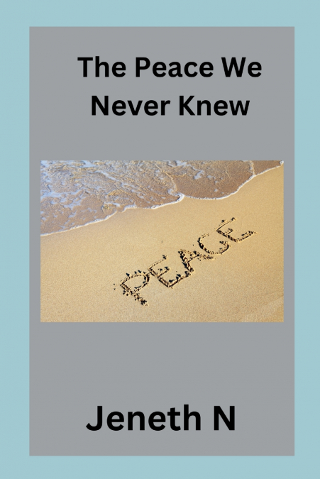 The Peace We Never Knew