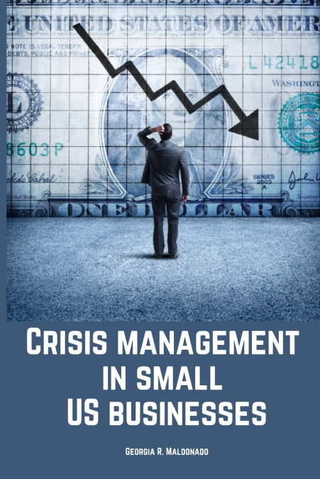 Crisis management in small US businesses.