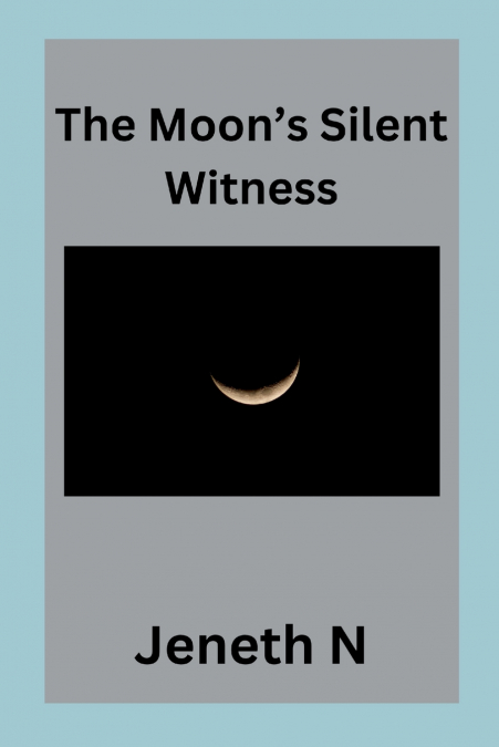 The Moon’s Silent Witness