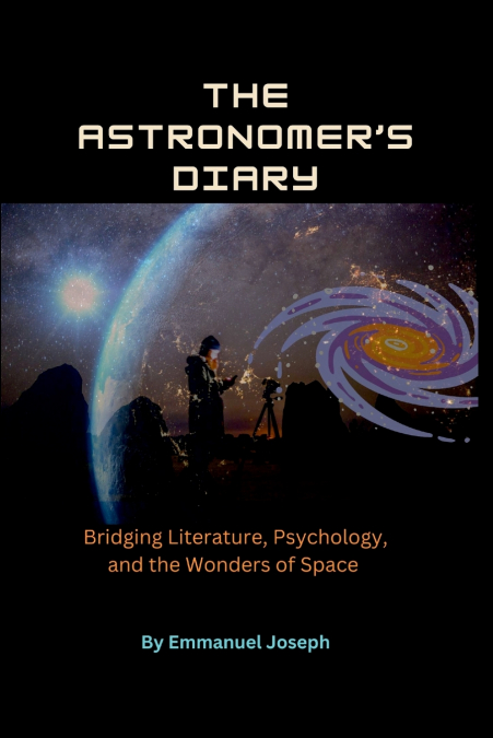 The Astronomer’s Diary, Bridging Literature, Psychology, and the Wonders of Space