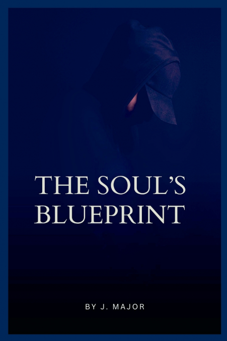 The Soul’s Blueprint Understanding Your True Nature