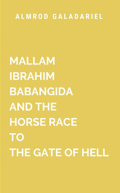 Mallam Ibrahim and the Horse Race to the Gate of Hell