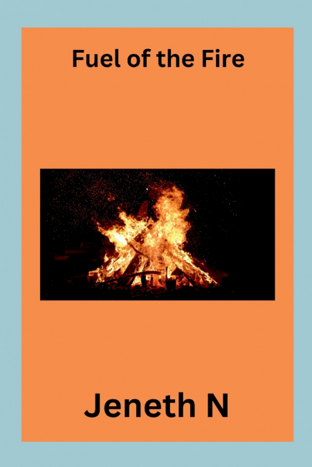 Fuel of the Fire