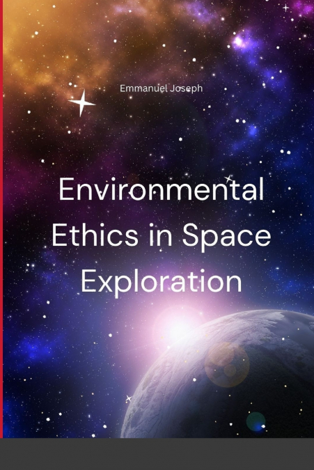 Environmental Ethics in Space Exploration
