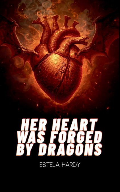 HER HEART WAS FORGED BY DRAGONS