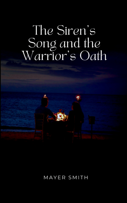 The Siren’s Song and the Warrior’s Oath