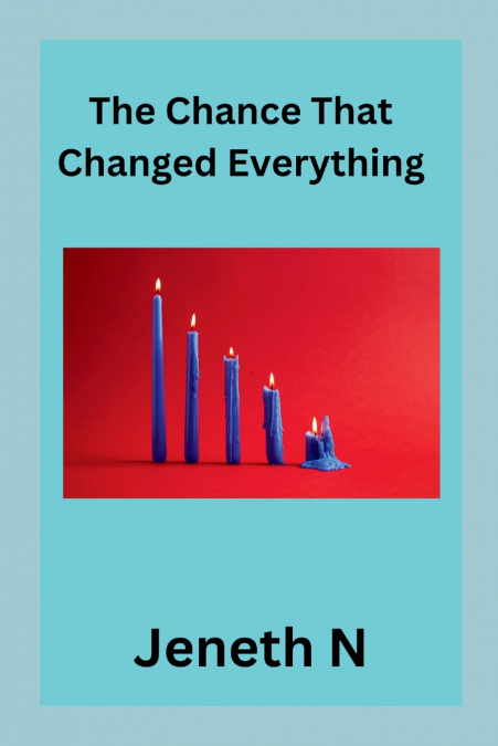The Chance That Changed Everything