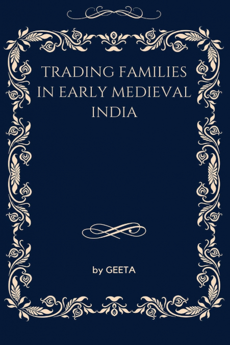 TRADING FAMILIES IN EARLY MEDIEVAL INDIA