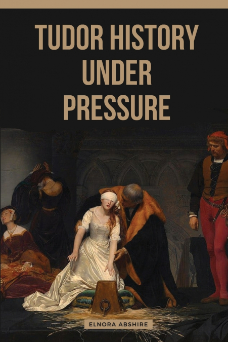 Tudor History under Pressure