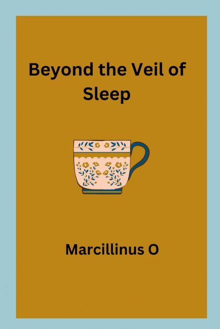 Beyond the Veil of Sleep