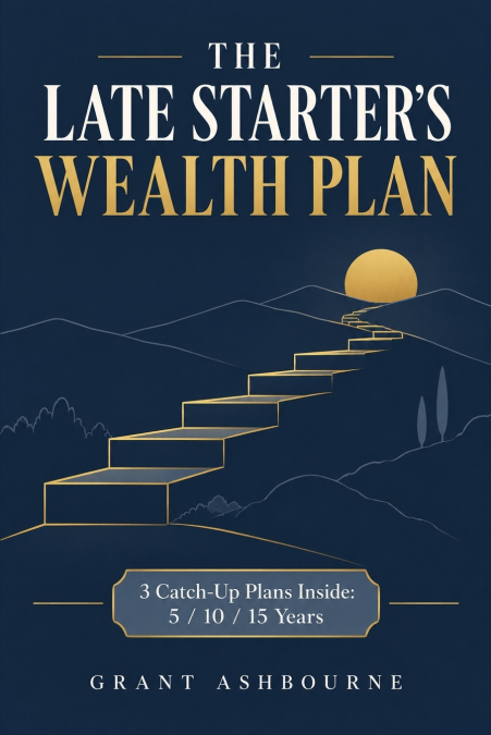 The Late Starter’s Wealth Plan