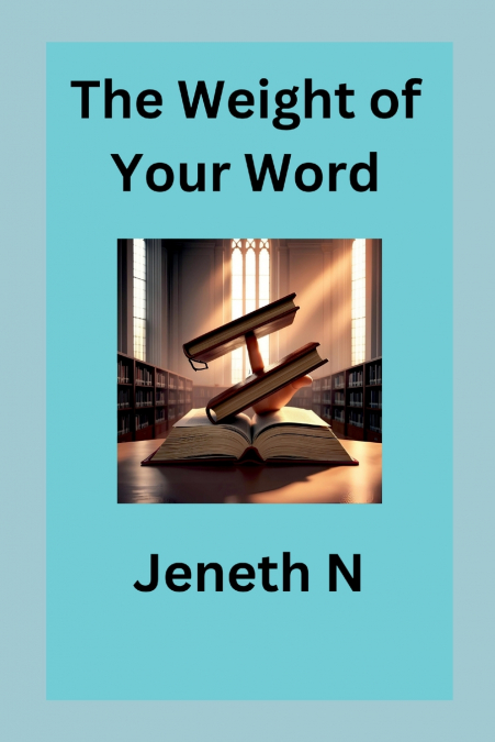 The Weight of Your Word