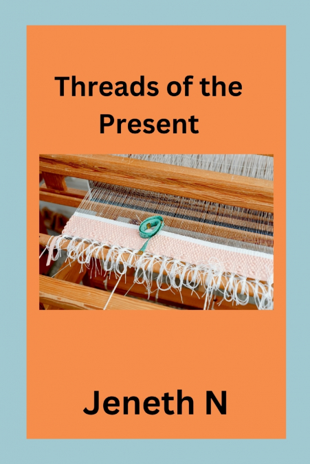 Threads of the Present