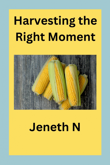 Harvesting the Right Moment