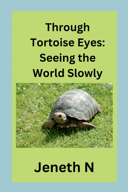 Through Tortoise Eyes