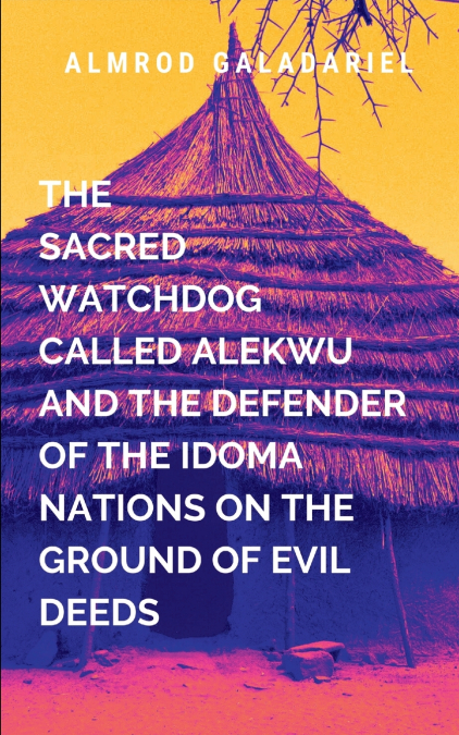 The Sacred WatchDog Called Alekwu And The Defender Of The Idoma Nation On Ground Of Evil Deeds
