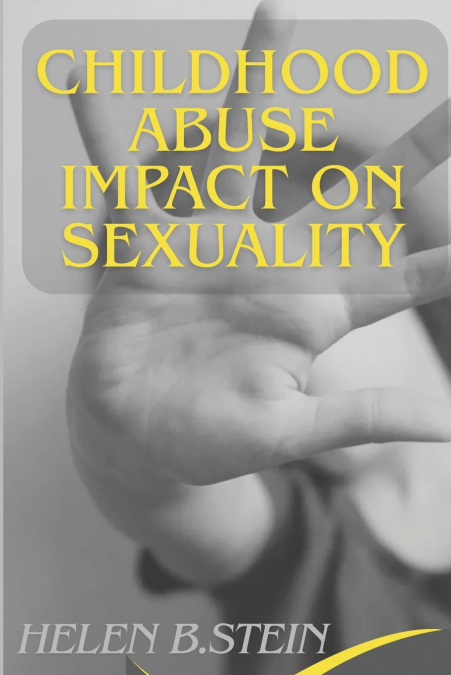 CHILDHOOD ABUSE IMPACT ON SEXUALITY