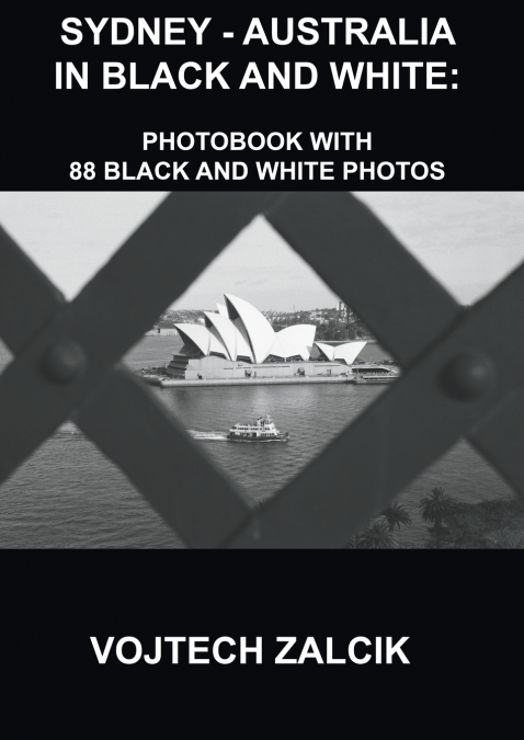 SYDNEY - AUSTRALIA IN BLACK AND WHITE