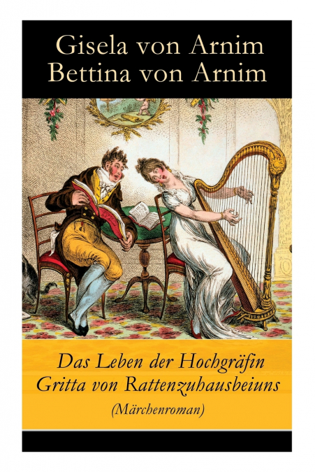 Das Leben der Hochgräfin Gritta von Rattenzuhausbeiuns (Märchenroman)