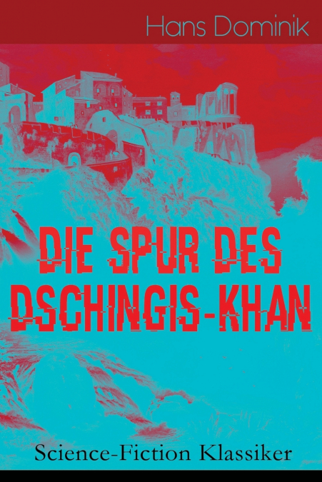 Die Spur des Dschingis-Khan (Science-Fiction Klassiker)